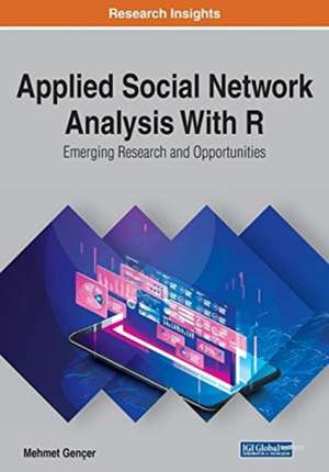 Applied Social Network Analysis With R de Mehmet Gençer