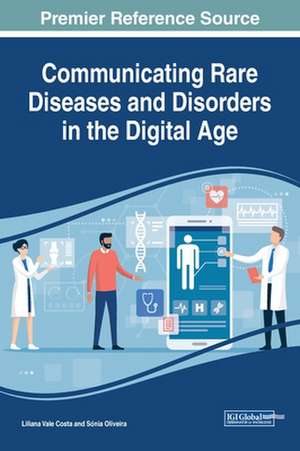 Communicating Rare Diseases and Disorders in the Digital Age de Liliana Vale Costa