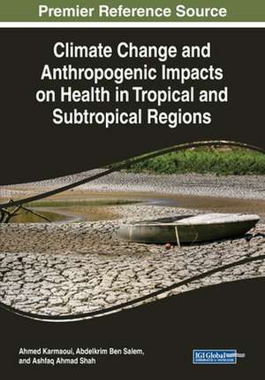 Climate Change and Anthropogenic Impacts on Health in Tropical and Subtropical Regions de Abdelkrim Ben Salem