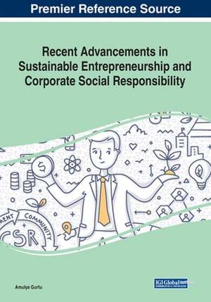 Recent Advancements in Sustainable Entrepreneurship and Corporate Social Responsibility de Amulya Gurtu