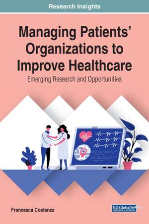 Managing Patients' Organizations to Improve Healthcare de Francesca Costanza