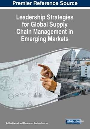 Leadership Strategies for Global Supply Chain Management in Emerging Markets de Mohammed Saad Alshamrani