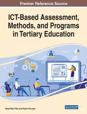 ICT-Based Assessment, Methods, and Programs in Tertiary Education de Serpil Meri Yilan