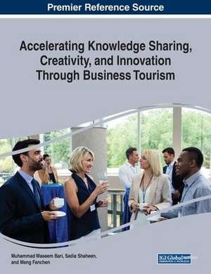 Accelerating Knowledge Sharing, Creativity, and Innovation Through Business Tourism de Muhammad Waseem Bari