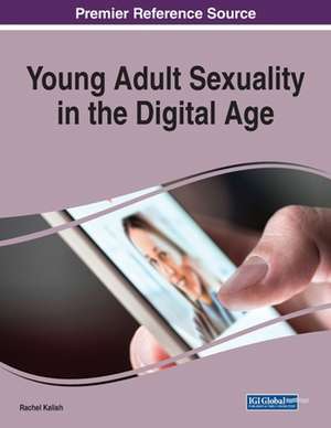 Young Adult Sexuality in the Digital Age de Rachel Kalish