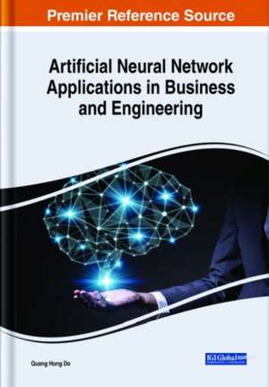 Artificial Neural Network Applications in Business and Engineering de Quang Hung Do