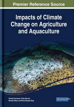 Impacts of Climate Change on Agriculture and Aquaculture de Kirby Barrick