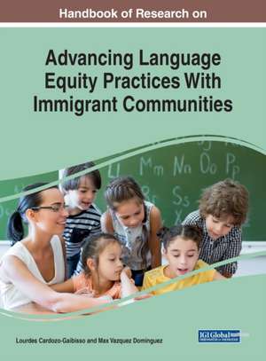 Handbook of Research on Advancing Language Equity Practices With Immigrant Communities de Lourdes Cardozo-Gaibisso