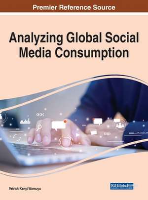 Analyzing Global Social Media Consumption de Patrick Kanyi Wamuyu