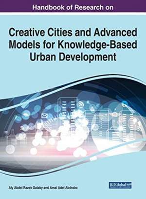 Handbook of Research on Creative Cities and Advanced Models for Knowledge-Based Urban Development de Amal Adel Abdrabo