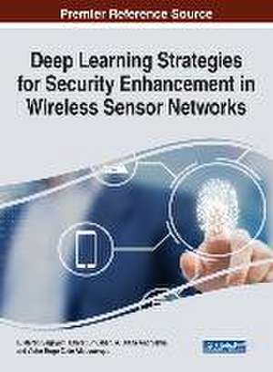 Deep Learning Strategies for Security Enhancement in Wireless Sensor Networks de A. Diana Andrushia