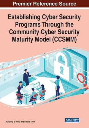 Establishing Cyber Security Programs Through the Community Cyber Security Maturity Model (CCSMM) de Gregory B. White