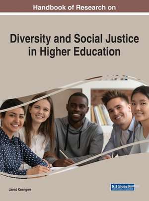 Handbook of Research on Diversity and Social Justice in Higher Education de Jared Keengwe