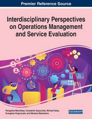 Interdisciplinary Perspectives on Operations Management and Service Evaluation de Panagiotis Manolitzas