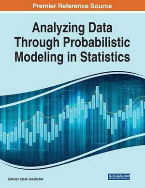 Analyzing Data Through Probabilistic Modeling in Statistics de Dariusz Jacek Jakóbczak