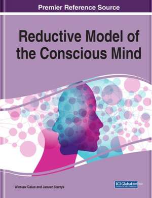 Reductive Model of the Conscious Mind de Wieslaw Galus