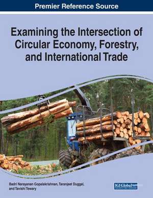 Examining the Intersection of Circular Economy, Forestry, and International Trade de Taranjeet Duggal