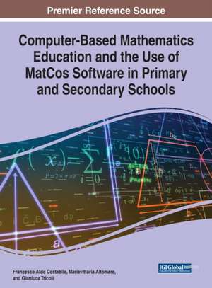 Computer-Based Mathematics Education and the Use of MatCos Software in Primary and Secondary Schools de Francesco Aldo Costabile