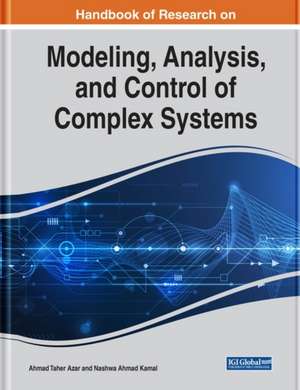 Handbook of Research on Modeling, Analysis, and Control of Complex Systems de Ahmad Taher Azar