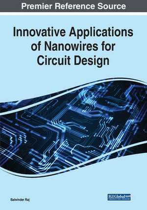 Innovative Applications of Nanowires for Circuit Design de Balwinder Raj