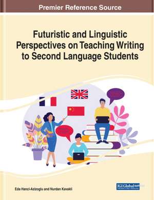 Futuristic and Linguistic Perspectives on Teaching Writing to Second Language Students de Eda Ba¿ak Hanc¿-Azizoglu