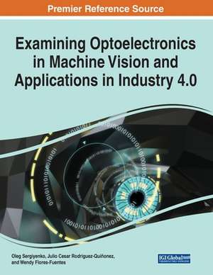 Examining Optoelectronics in Machine Vision and Applications in Industry 4.0, 1 volume de Wendy Flores-Fuentes