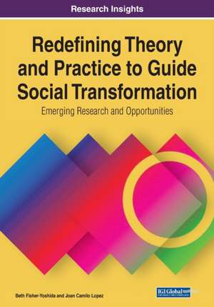 Redefining Theory and Practice to Guide Social Transformation de Beth Fisher-Yoshida