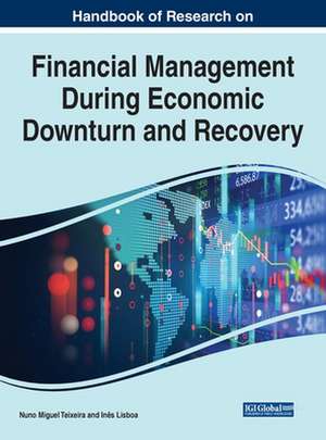 Handbook of Research on Financial Management During Economic Downturn and Recovery de Nuno Miguel Teixeira