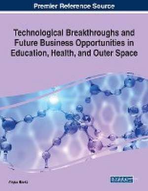 Technological Breakthroughs and Future Business Opportunities in Education, Health, and Outer Space de Angus Hooke