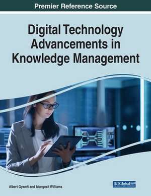 Digital Technology Advancements in Knowledge Management de Albert Gyamfi