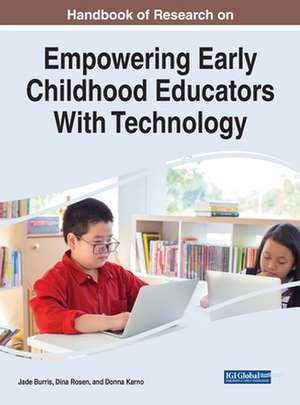 Handbook of Research on Empowering Early Childhood Educators With Technology de Jade Burris