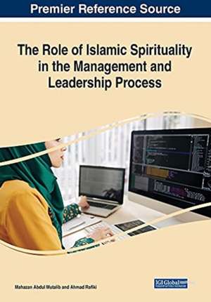 The Role of Islamic Spirituality in the Management and Leadership Process de Mahazan Abdul Mutalib