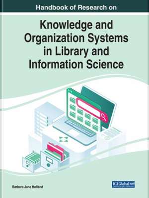 Handbook of Research on Knowledge and Organization Systems in Library and Information Science de Barbara Jane Holland