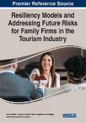 Resiliency Models and Addressing Future Risks for Family Firms in the Tourism Industry de Anita Zehrer