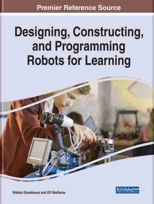 Designing, Constructing, and Programming Robots for Learning de Nikleia Eteokleous