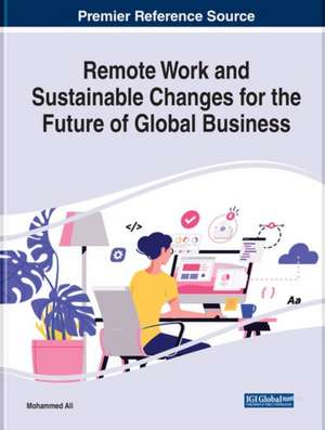 Remote Work and Sustainable Changes for the Future of Global Business de Mohammed Ali