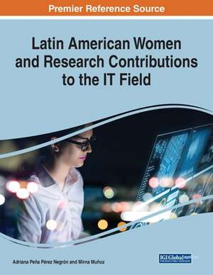 Latin American Women and Research Contributions to the IT Field, 1 volume de Mirna Muñoz