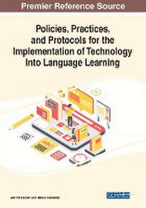 Policies, Practices, and Protocols for the Implementation of Technology Into Language Learning de Reima Abobaker