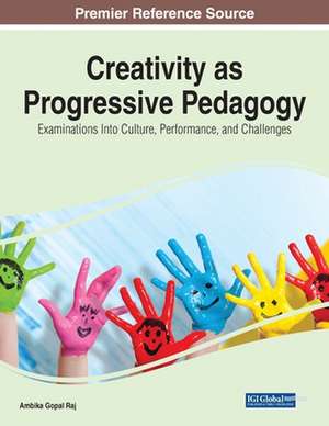 Creativity as Progressive Pedagogy de Ambika Gopal Raj