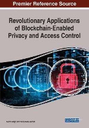 Revolutionary Applications of Blockchain-Enabled Privacy and Access Control de Surjit Singh