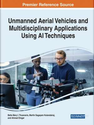 Unmanned Aerial Vehicles and Multidisciplinary Applications Using AI Techniques de Ahmed A. Elngar