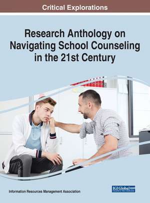 Research Anthology on Navigating School Counseling in the 21st Century de Information Reso Management Association