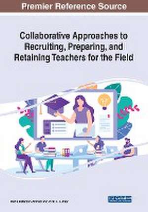 Collaborative Approaches to Recruiting, Preparing, and Retaining Teachers for the Field de Maria Peterson-Ahmad