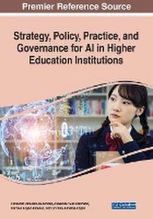 Strategy, Policy, Practice, and Governance for AI in Higher Education Institutions de Fernando Almaraz-Menéndez