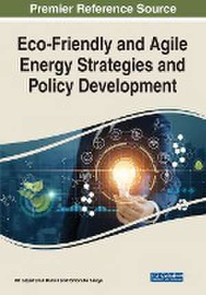 Eco-Friendly and Agile Energy Strategies and Policy Development de Mir Sayed Shah Danish