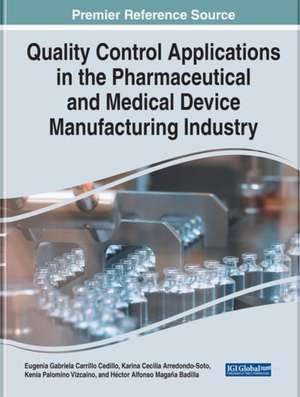 Quality Control Applications in the Pharmaceutical and Medical Device Manufacturing Industry de Karina Cecilia Arredondo-Soto