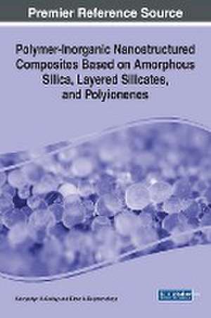 Polymer-Inorganic Nanostructured Composites Based on Amorphous Silica, Layered Silicates, and Polyionenes de Kostyantyn M. Sukhyy