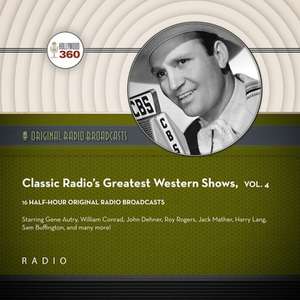 Classic Radio's Greatest Western Shows, Vol. 4 Lib/E de Black Eye Entertainment