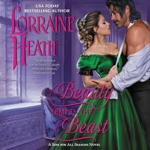 Beauty Tempts the Beast Lib/E: A Sins for All Season Novel de Lorraine Heath