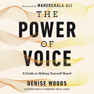 The Power of Voice: A Guide to Making Yourself Heard de Jd Jackson